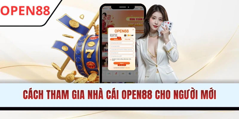 Cách tham gia đơn giản tại thương hiệu OPEN88