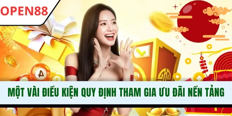 Một vài điều kiện quy định tham gia ưu đãi nền tảng