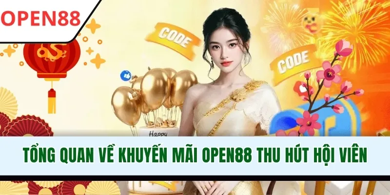 Tổng quan về khuyến mãi OPEN88 thu hút hội viên